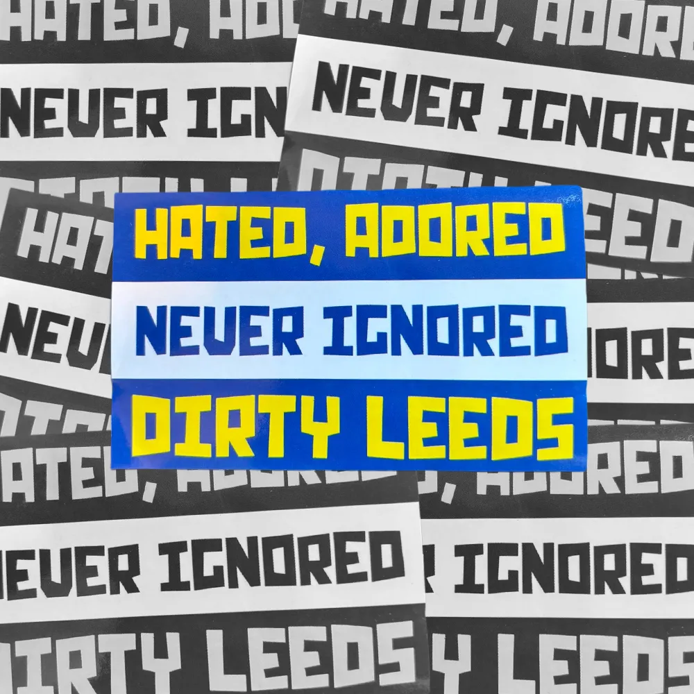 Hated, Adored, Never Ignored - Leeds United Stickers