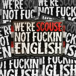 We're Scouse Not Fuckin English - Liverpool Stickers