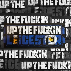 Up The Fuckin Leicester Stickers