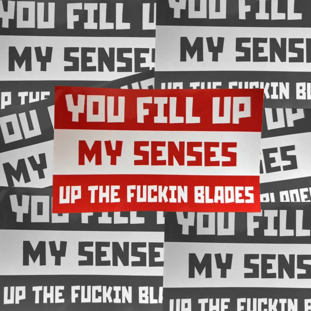 You Fill Up My Sense - Sheffield United Stickers